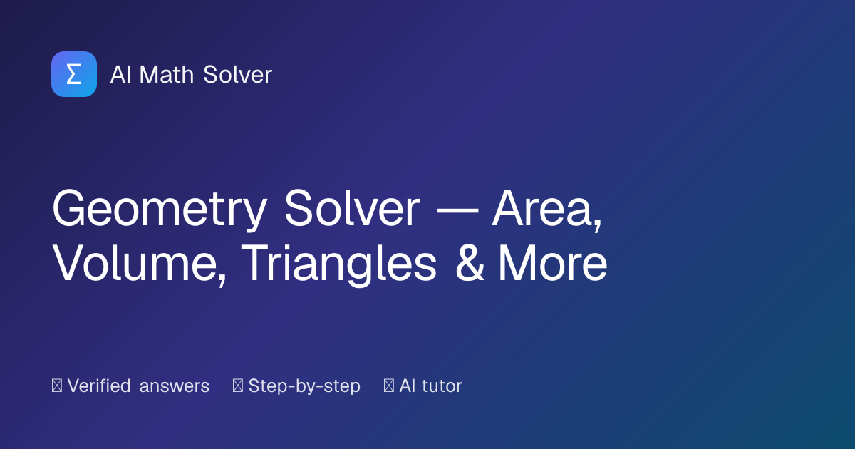 Geometry Solver — Area, Volume, Triangles & More