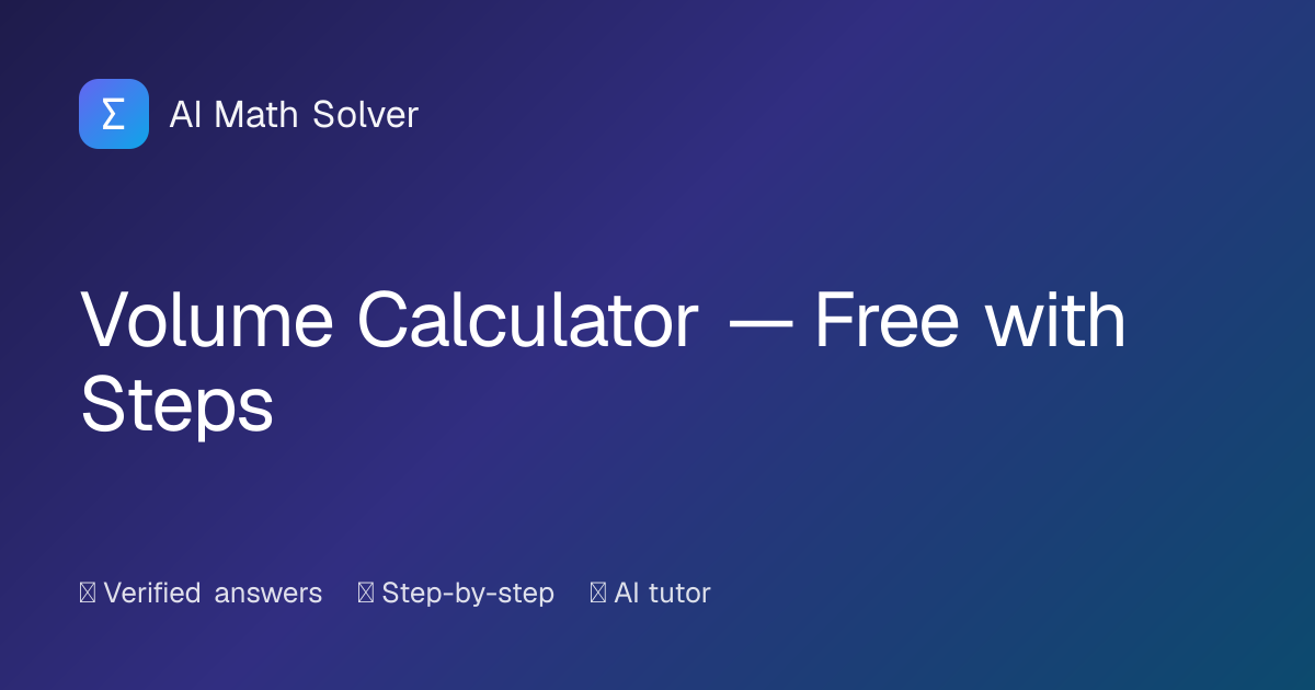 Volume Calculator — Free with Steps | Ai math Solver